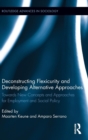 Deconstructing Flexicurity and Developing Alternative Approaches : Towards New Concepts and Approaches for Employment and Social Policy - Book