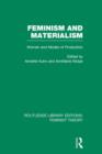 Feminism and Materialism (RLE Feminist Theory) : Women and Modes of Production - Book
