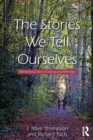 The Stories We Tell Ourselves : Mentalizing Tales of Dating and Marriage - Book