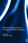 International Perspectives on Training in Addiction Medicine - Book