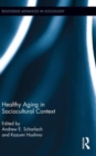 Healthy Aging in Sociocultural Context - Book