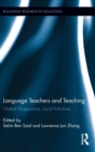 Language Teachers and Teaching : Global Perspectives, Local Initiatives - Book