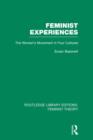 Feminist Experiences (RLE Feminist Theory) : The Women's Movement in Four Cultures - Book