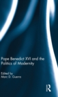 Pope Benedict XVI and the Politics of Modernity - Book