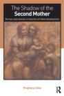 The Shadow of the Second Mother : Nurses and nannies in theories of infant development - Book