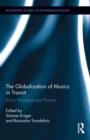 The Globalization of Musics in Transit : Music Migration and Tourism - Book