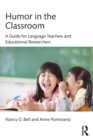 Humor in the Classroom : A Guide for Language Teachers and Educational Researchers - Book