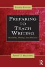 Preparing to Teach Writing : Research, Theory, and Practice - Book
