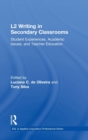 L2 Writing in Secondary Classrooms : Student Experiences, Academic Issues, and Teacher Education - Book