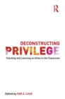 Deconstructing Privilege : Teaching and Learning as Allies in the Classroom - Book