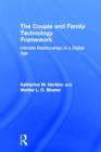 The Couple and Family Technology Framework : Intimate Relationships in a Digital Age - Book