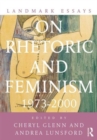 Landmark Essays on Rhetoric and Feminism : 1973-2000 - Book