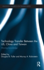 Technology Transfer Between the US, China and Taiwan : Moving Knowledge - Book