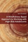 A Mindfulness-Based Approach to Working with High-Risk Adolescents - Book