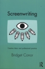 Screenwriting : Creative Labor and Professional Practice - Book