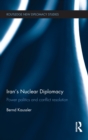 Iran's Nuclear Diplomacy : Power politics and conflict resolution - Book