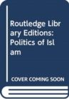 Routledge Library Editions: Politics of Islam - Book