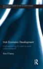 Irish Economic Development : High-performing EU State or Serial Under-achiever? - Book