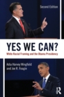 Yes We Can? : White Racial Framing and the Obama Presidency - Book
