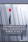 Entrepreneurship, Small Business and Public Policy : Evolution and revolution - Book