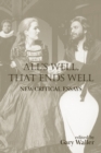 All's Well, That Ends Well : New Critical Essays - Book