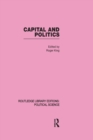 Capital and Politics Routledge Library Editions: Political Science Volume 44 - Book