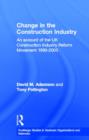 Change in the Construction Industry : An Account of the UK Construction Industry Reform Movement 1993-2003 - Book