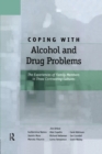 Coping with Alcohol and Drug Problems : The Experiences of Family Members in Three Contrasting Cultures - Book