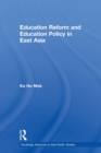 Education Reform and Education Policy in East Asia - Book