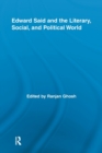 Edward Said and the Literary, Social, and Political World - Book