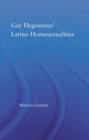 Gay Hegemony/ Latino Homosexualites - Book