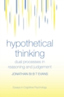 Hypothetical Thinking : Dual Processes in Reasoning and Judgement - Book