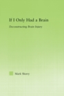 If I Only Had a Brain : Deconstructing Brain Injury - Book