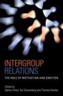 Intergroup Relations : The Role of Motivation and Emotion (A Festschrift for Amelie Mummendey) - Book