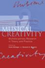 Musical Creativity : Multidisciplinary Research in Theory and Practice - Book