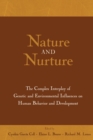 Nature and Nurture : The Complex Interplay of Genetic and Environmental Influences on Human Behavior and Development - Book