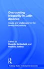 Overcoming Inequality in Latin America : Issues and Challenges for the 21st Century - Book