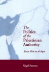 The Politics of the Palestinian Authority : From Oslo to Al-Aqsa - Book