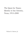 The Quest for Tejano Identity in San Antonio, Texas, 1913-2000 - Book