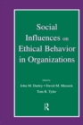 Social Influences on Ethical Behavior in Organizations - Book