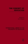 The Concept of Education (International Library of the Philosophy of Education Volume 17) - Book
