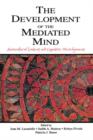 The Development of the Mediated Mind : Sociocultural Context and Cognitive Development - Book