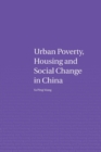 Urban Poverty, Housing and Social Change in China - Book