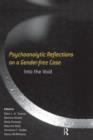 Psychoanalytic Reflections on a Gender-free Case : Into the Void - Book
