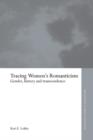 Tracing Women's Romanticism : Gender, History, and Transcendence - Book
