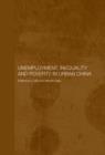 Unemployment, Inequality and Poverty in Urban China - Book