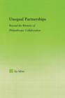 Unequal Partnerships : Beyond the Rhetoric of Philanthropic Collaboration - Book