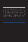 US Hypersonic Research and Development : The Rise and Fall of 'Dyna-Soar', 1944-1963 - Book