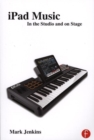 iPad Music : In the Studio and on Stage - Book