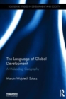 The Language of Global Development : A Misleading Geography - Book